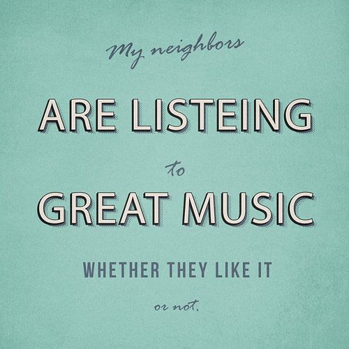 Meine Nachbarn hören gute Musik