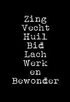 Zing Vecht Huil Bid Lach Werk en Bewonder Motivation