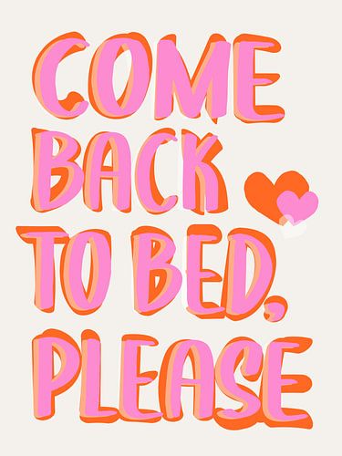 Come back to Bed, Please