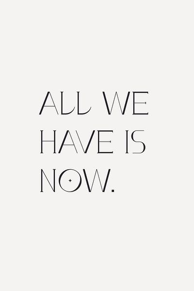 All We Have Is Now by Walljar