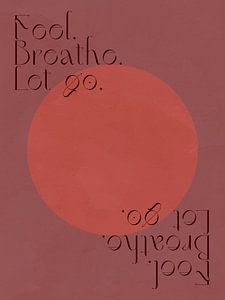 Feel.Breathe.Let go