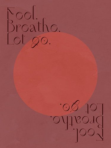 Feel.Breathe.Let go