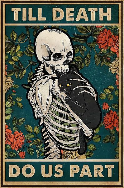 Skeleton Hugging Cat Till Death Do Us Part Poster by Steven Kingsbury