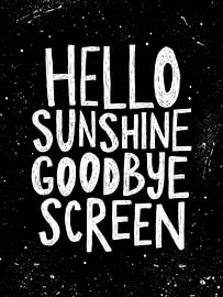 „Hallo Sonnenschein, auf Wiedersehen Bildschirm“ – Zitat von HelloHappylife