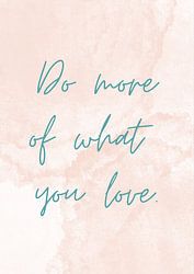Do more of what you love