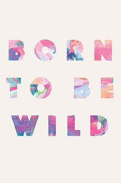 Né pour être sauvage - born to be wild sur Creative texts