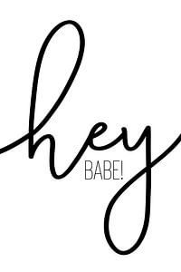 HEY BABE