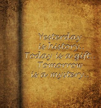 Yesterday is history...