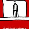 Goodnight from Utrecht van Domstad Rudie