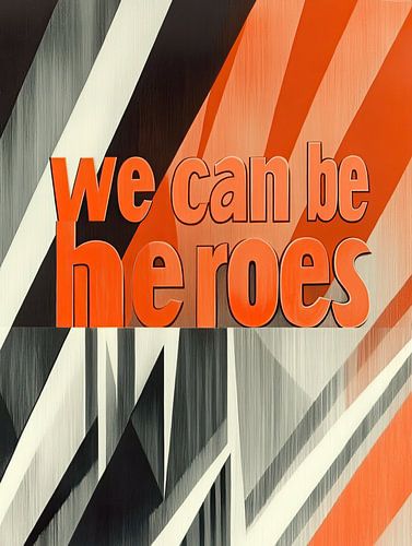 WE CAN BE HEROES