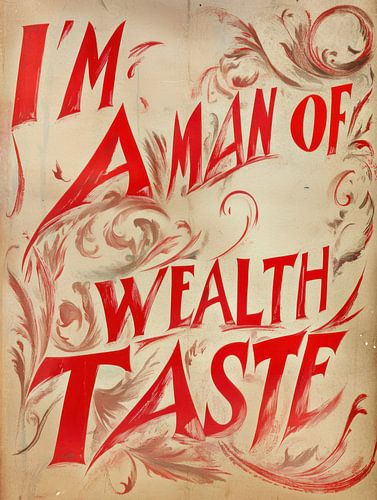 i'm a man of wealth and taste