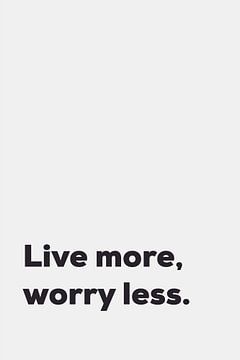Live More Worry Less van Walljar