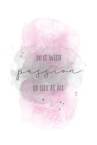 Do it with passion or not at all | Aquarell rosa sur Melanie Viola