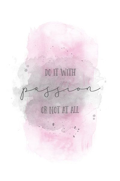 Do it with passion or not at all | Aquarell rosa von Melanie Viola