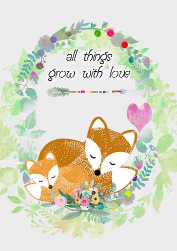 All things grow with love Füchse by Green Nest