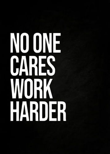 Tout le monde s'en fiche Travaillez plus dur