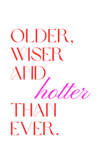 Older, wiser and sexier