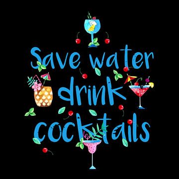 Alkohol Fun - Save Water drink Cocktails van Felix Brönnimann