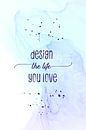Design the life you love | floating colors par Melanie Viola Aperçu