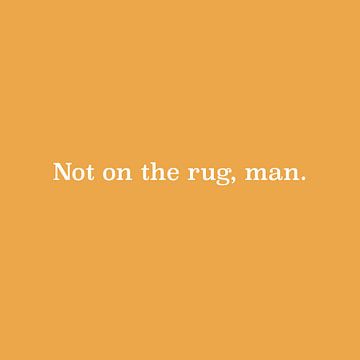 Big Lebowski - Not on the rug man | wall art movie poster van Maarten Lans